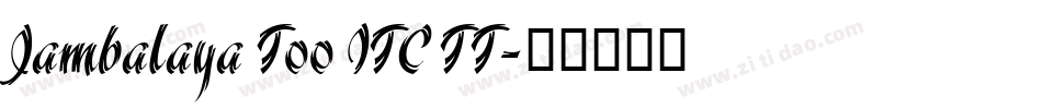 Jambalaya Too ITC TT字体转换